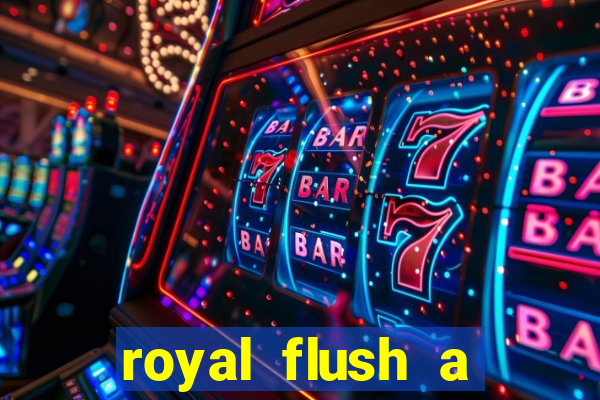royal flush a maior jogada do poker